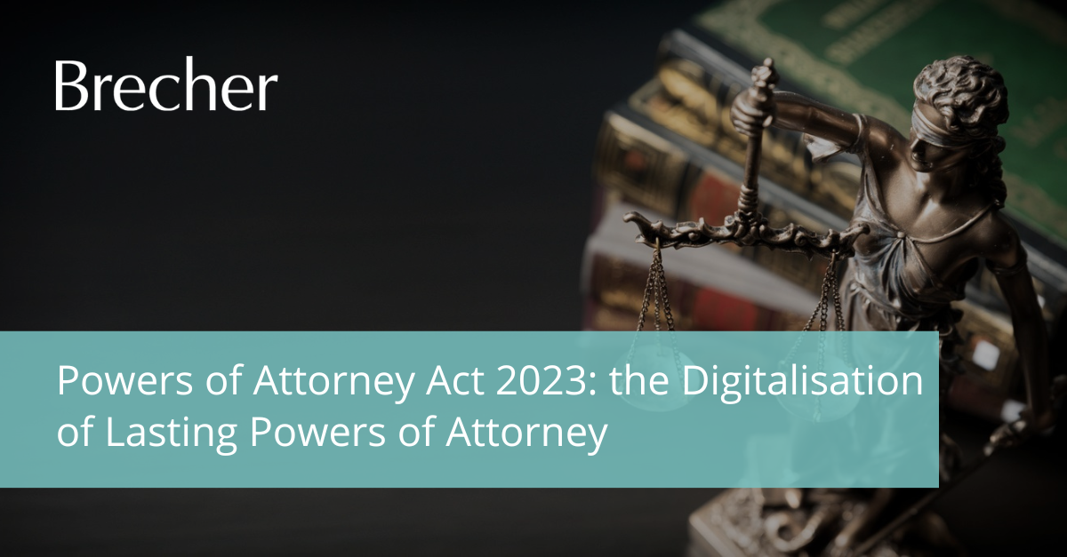 Powers Of Attorney Act 2023 The Digitalisation Of Lasting Powers Of   Brecher Social Media Lasting Powers Of Attorney 