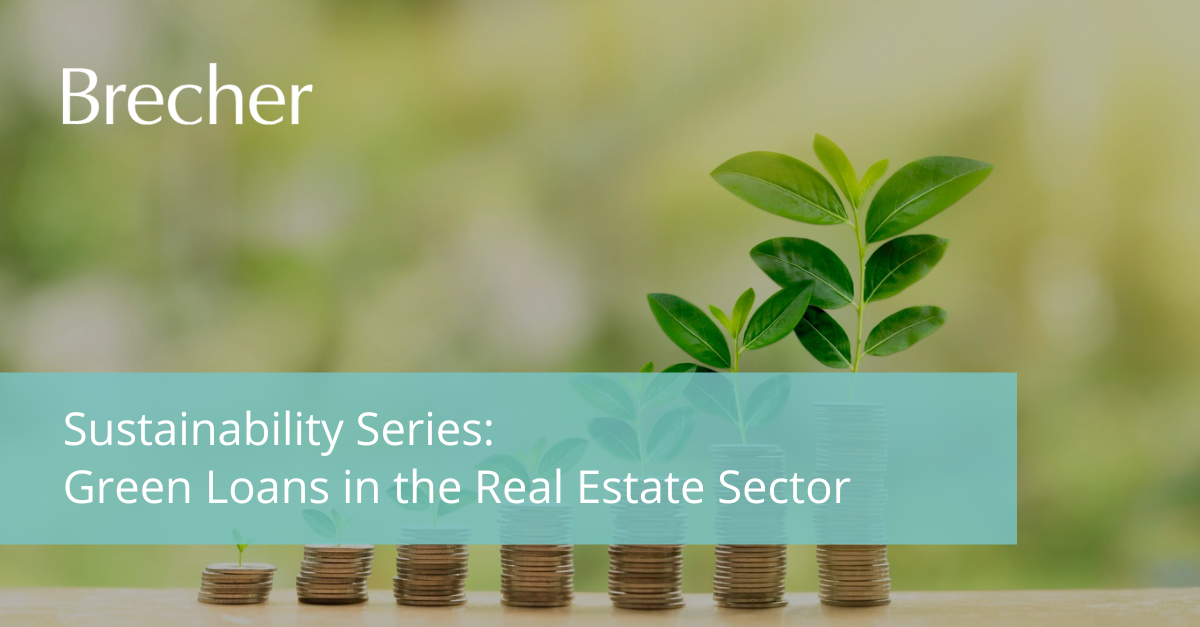 Sustainability Series: Green Loans in the Real Estate Sector - Brecher